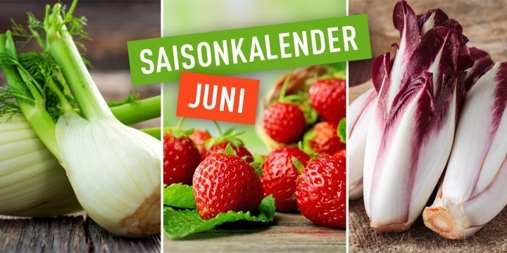 Saisonkalender für Obst und Gemüse im Juni