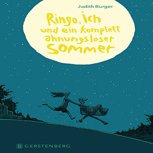 Judith Burger: Ringo, ich und ein komplett ahnungsloser Sommer